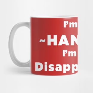 I'm Not HANGRY I'm just disappointed. Mug